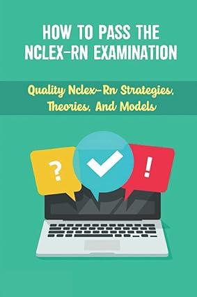 how to pass the nclex rn examination quality nclex rn strategies theories and models 1st edition bertram pell