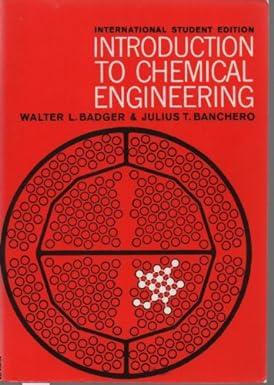 introduction to chemical engineering 1st edition walter l. badger, julius t. banchero, julius t. bancheo