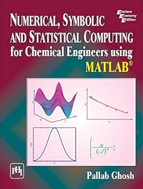 numerical symbolic and statistical computing for chemical engineers using matlab 1st edition pallab ghosh