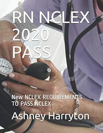 rn nclex 2020 pass new nclex requirements to pass nclex 1st edition ashney harryton b0874b5gcj, 979-8637116171