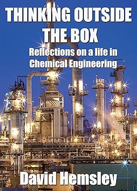 thinking outside the box reflections on a life in chemical engineering 1st edition david hemsley 1514135841,
