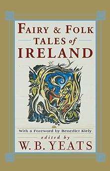 fairy and folk tales of ireland 1st edition william butler yeats, benedict kiely 0684829525, 978-0684829524