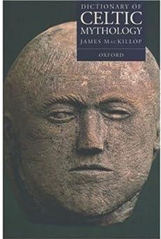 dictionary of celtic mythology 1st edition james mackillop 0192801201, 978-0192801203