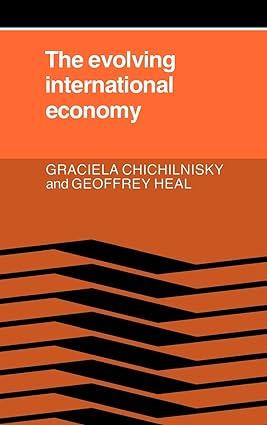 the evolving international economy 1st edition graciela chichilnisky , geoffrey m. heal 0521267161,