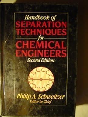 handbook of separation techniques for chemical engineers 2nd edition philip a. schweitzer 0070558086,