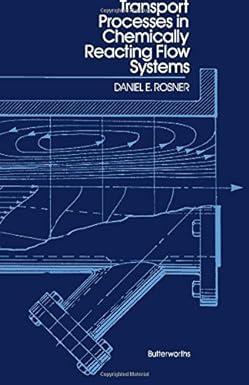 transport processes in chemically reacting flow systems 1st edition daniel e rosner 0409951781, 978-0409951783