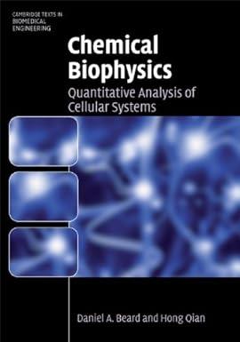 chemical biophysics quantitative analysis of cellular systems 1st edition daniel a. beard, hong qian