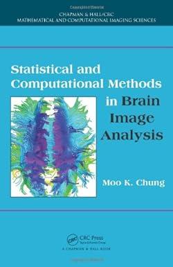 statistical and computational methods in brain image analysis 1st edition moo k. chung 1439836353,