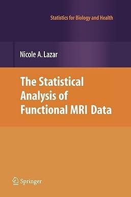 the statistical analysis of functional mri data 1st edition nicole lazar 1441926798, 978-1441926791