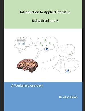 introduction to applied statistics using excel and r a workplace approach 1st edition dr alun brain