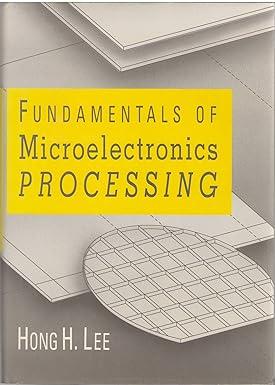 fundamentals of microelectronics processing 1st edition hong h. lee 0070370567, 978-0070370562