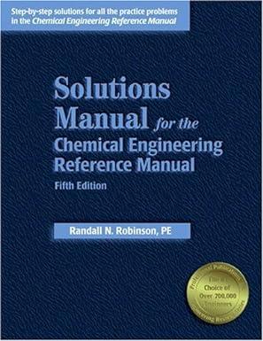 solutions manual for the chemical engineering reference manual 5th edition randall n. robinson 0912045930,