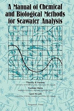 a manual of chemical and biological methods for seawater analysis 1st edition timothy r. parsons 0080302874,