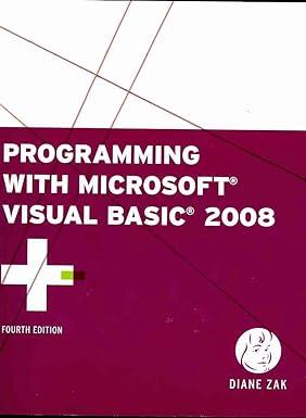 programming with microsoft visual basic 2008 4th edition diane zak 0324782764, 978-0324782769