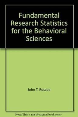 fundamental research statistics for the behavioral sciences 1st edition john t. roscoe 1595290117,