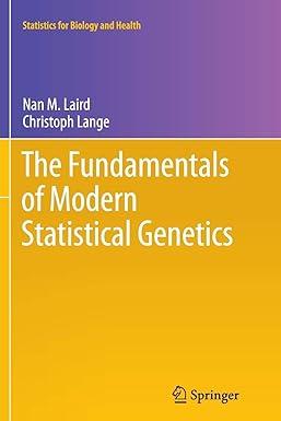 the fundamentals of modern statistical genetics 2011edition nan m. laird, christoph lange 1461427754,