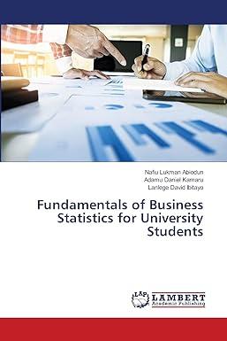 fundamentals of business statistics for university students 1st edition nafiu lukman abiodun, adamu daniel