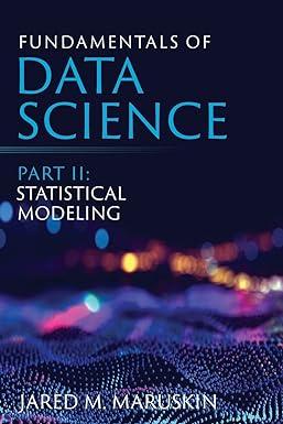 fundamentals of data science part 2 statistical modeling 1st edition jared m maruskin 1941043127,
