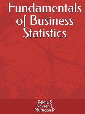 fundamentals of business statistics 1st edition ms rekha s, mr naveen l, mr murugan p 979-8862569773