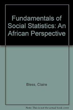 fundamentals of social statistics an african perspective 3rd edition c. bless, r. kathuria 0702129402,