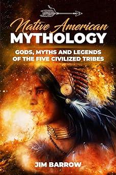 native american mythology gods myths and legends of the five civilized tribes  jim barrow 8510765748,