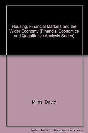 housing financial markets and the wider economy financial economics and quantitative analysis series 1st