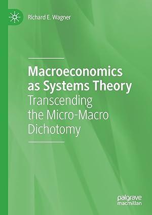 macroeconomics as systems theory transcending the micro macro dichotomy 1st edition richard e. wagner