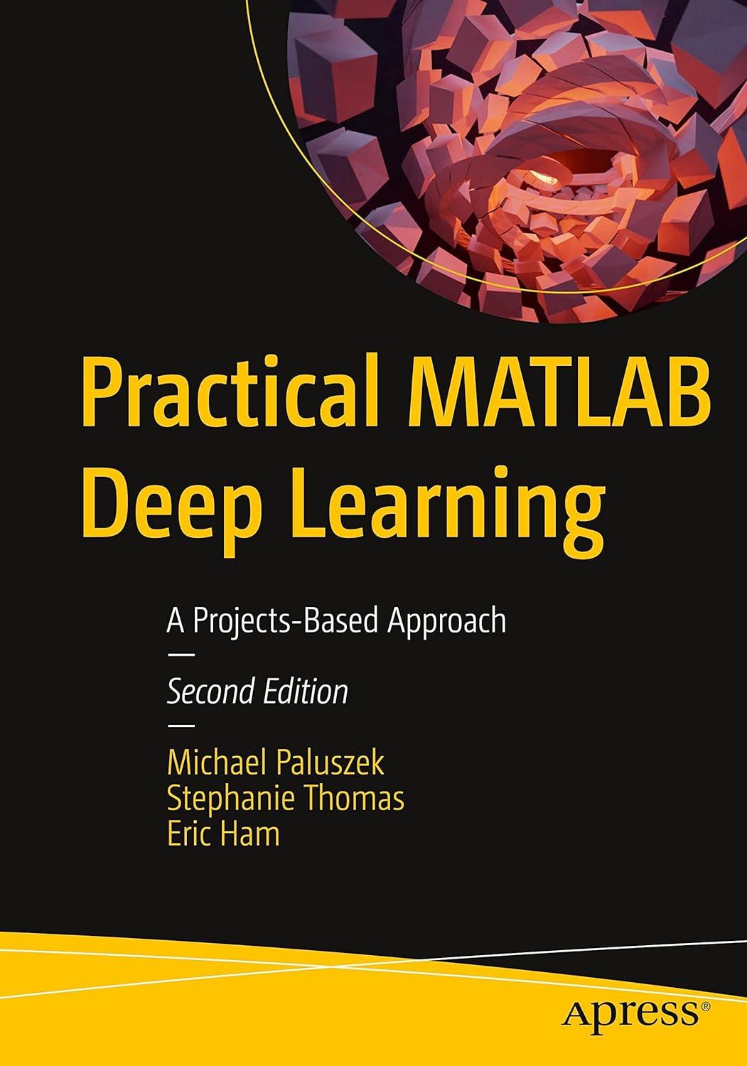 practical matlab deep learning  a projects based approach 1st edition michael paluszek , stephanie thomas ,