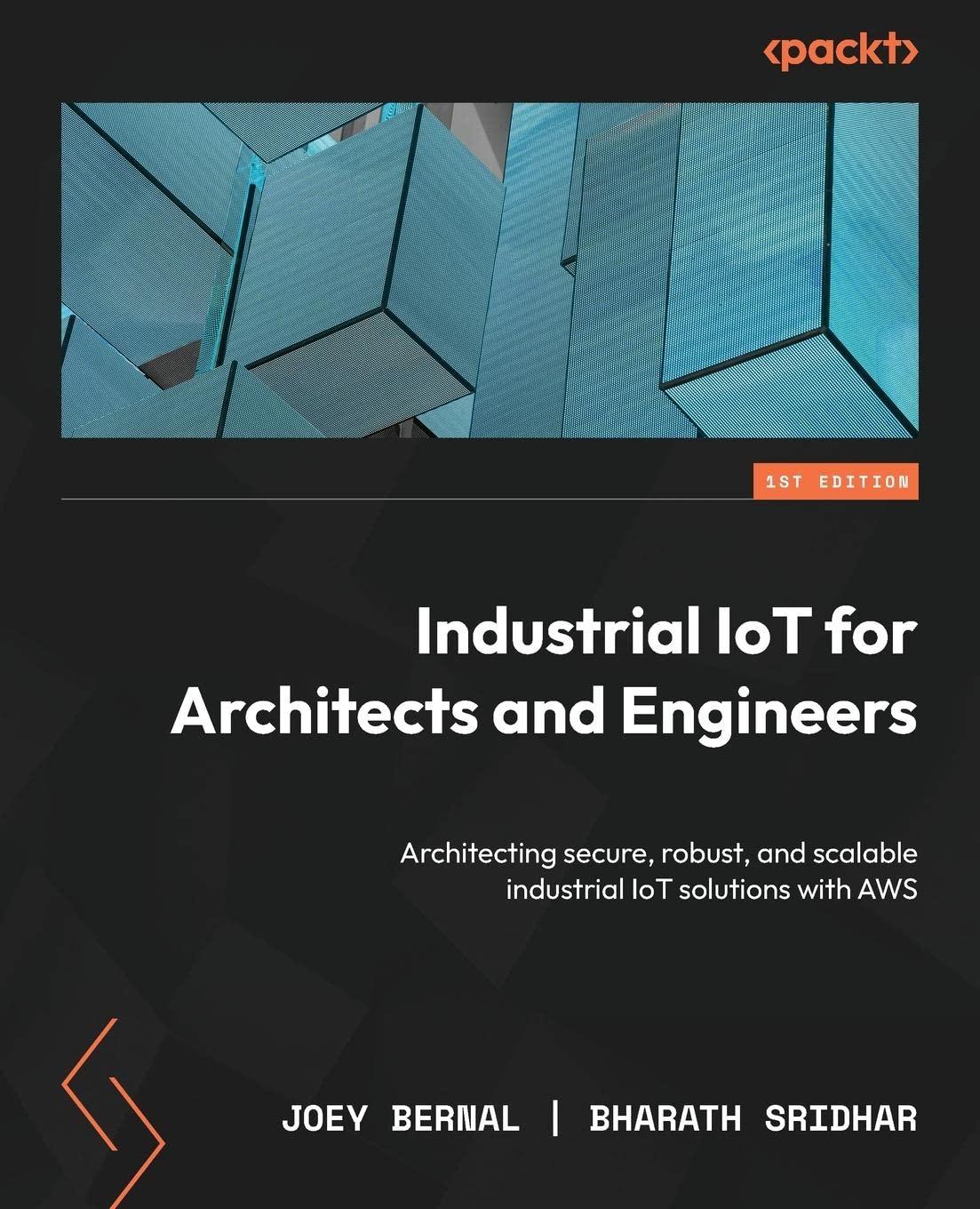 industrial iot for architects and engineers architecting secure robust and scalable industrial iot solutions