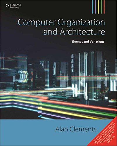 computer organization and architecture themes and variations 1st edition cengage india 8131524752,