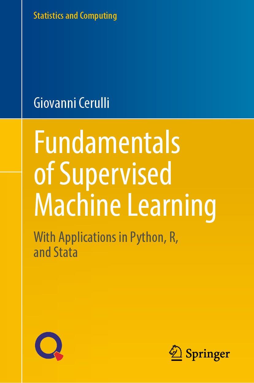 fundamentals of supervised machine learning with applications in python  r  and stata 1st edition giovanni