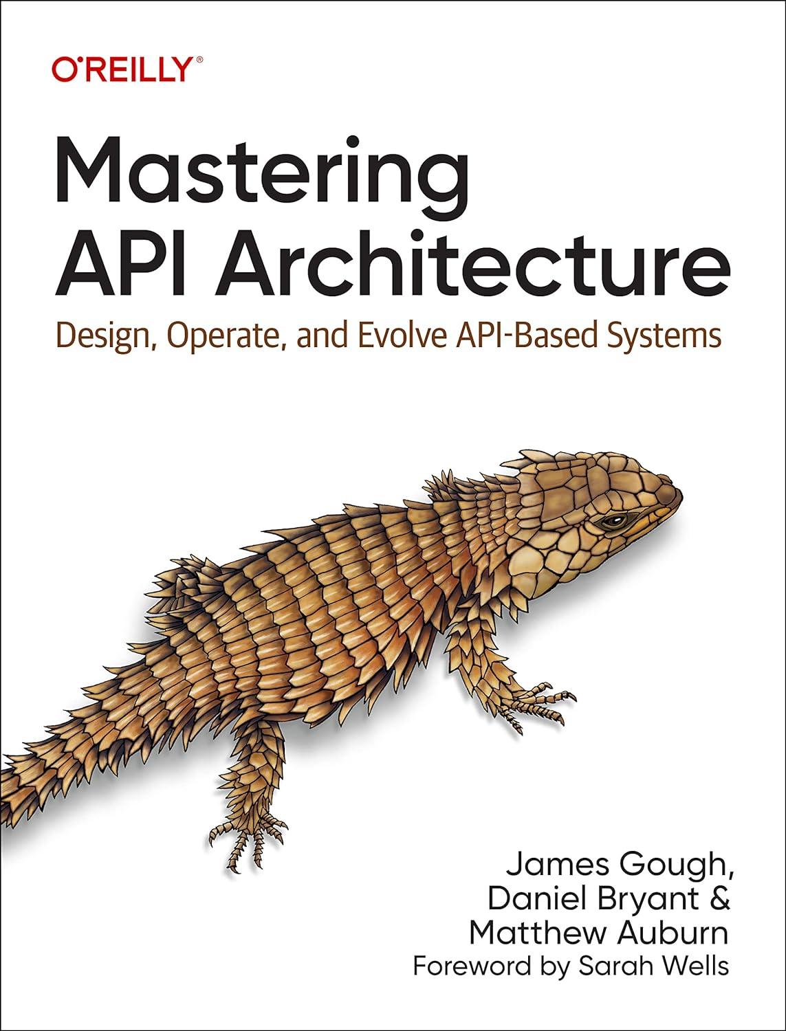 mastering api architecture design operate and evolve api based systems 1st edition james gough, daniel