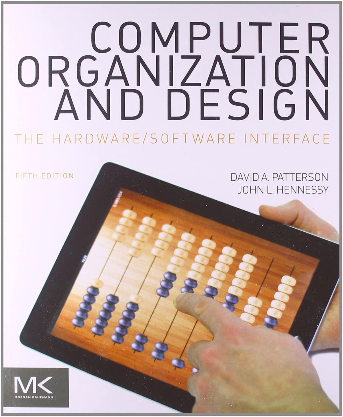 computer organization and design the hardware software interface 5th edition david a. patterson, john l.