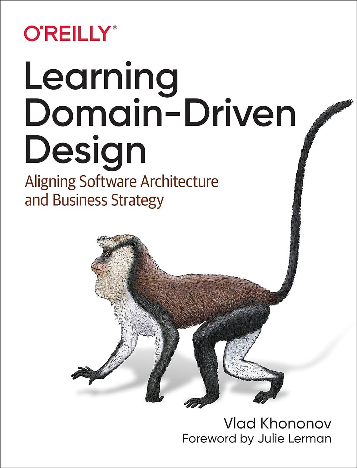 learning domain driven design aligning software architecture and business strategy 1st edition vlad khononov
