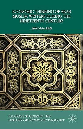 economic thinking of arab muslim  writers during the nineteenth century palgrave studies in the history of