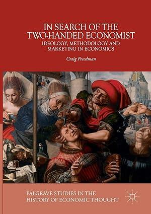 in search of the two handed economist  ideology methodology and marketing in economics palgrave studies in