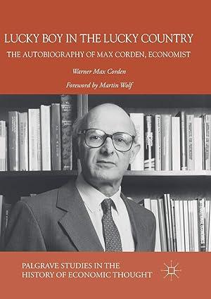 lucky boy in the lucky country the autobiography of max corden economist palgrave studies in the history of
