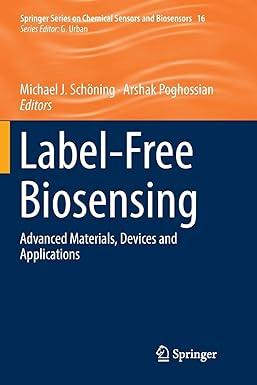 label free biosensing advanced materials devices and applications 1st edition michael j. schöning, arshak