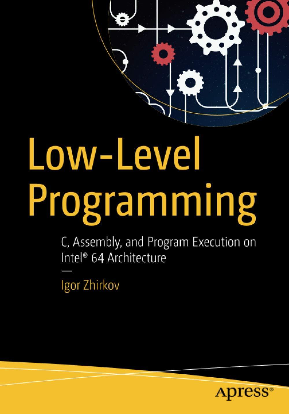 low level programming c assembly and program execution on intel® 64 architecture 1st edition igor zhirkov