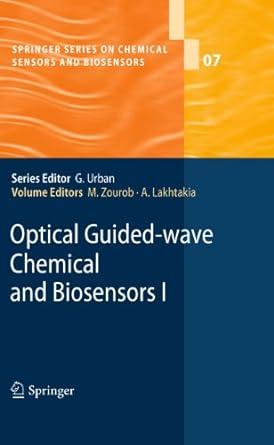optical guided wave chemical and biosensors i 1st edition mohammed zourob, akhlesh lakhtakia 3642262961,