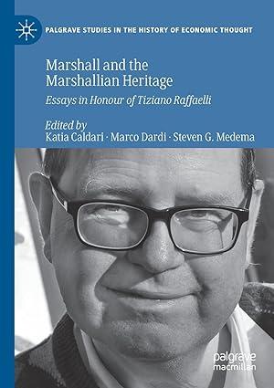 marshall and the marshallian heritage essays in honour of tiziano raffaelli palgrave studies in the history