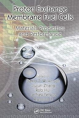 proton exchange membrane fuel cells materials properties and performance 1st edition david p. wilkinson,