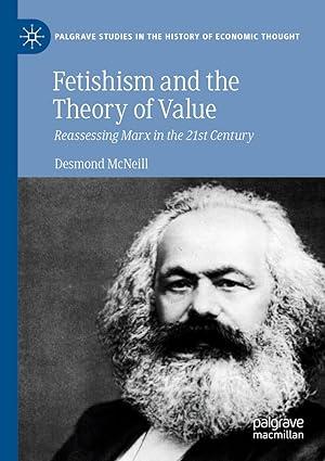 fetishism and the theory of value reassessing marx in the 21st century palgrave studies in the history of
