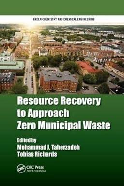 resource recovery to approach zero municipal waste 1st edition mohammad j. taherzadeh, tobias richards