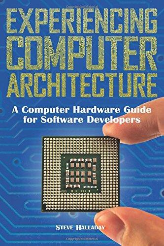 experiencing computer architecture a computer hardware guide for software developers 1st edition steve