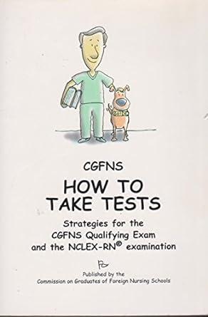 how to take tests strategies for the cgfns qualifying exam and the nclex rn examination 1st edition kay