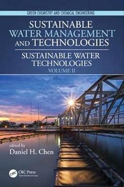 sustainable water management and technologies volume ii 1st edition daniel h. chen 1482215101, 978-1482215106