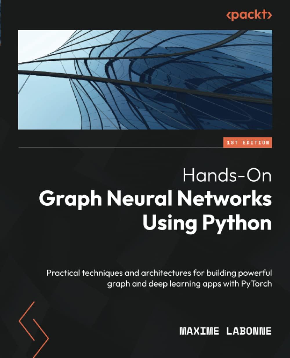 hands on graph neural networks using python practical techniques and architectures for building powerful