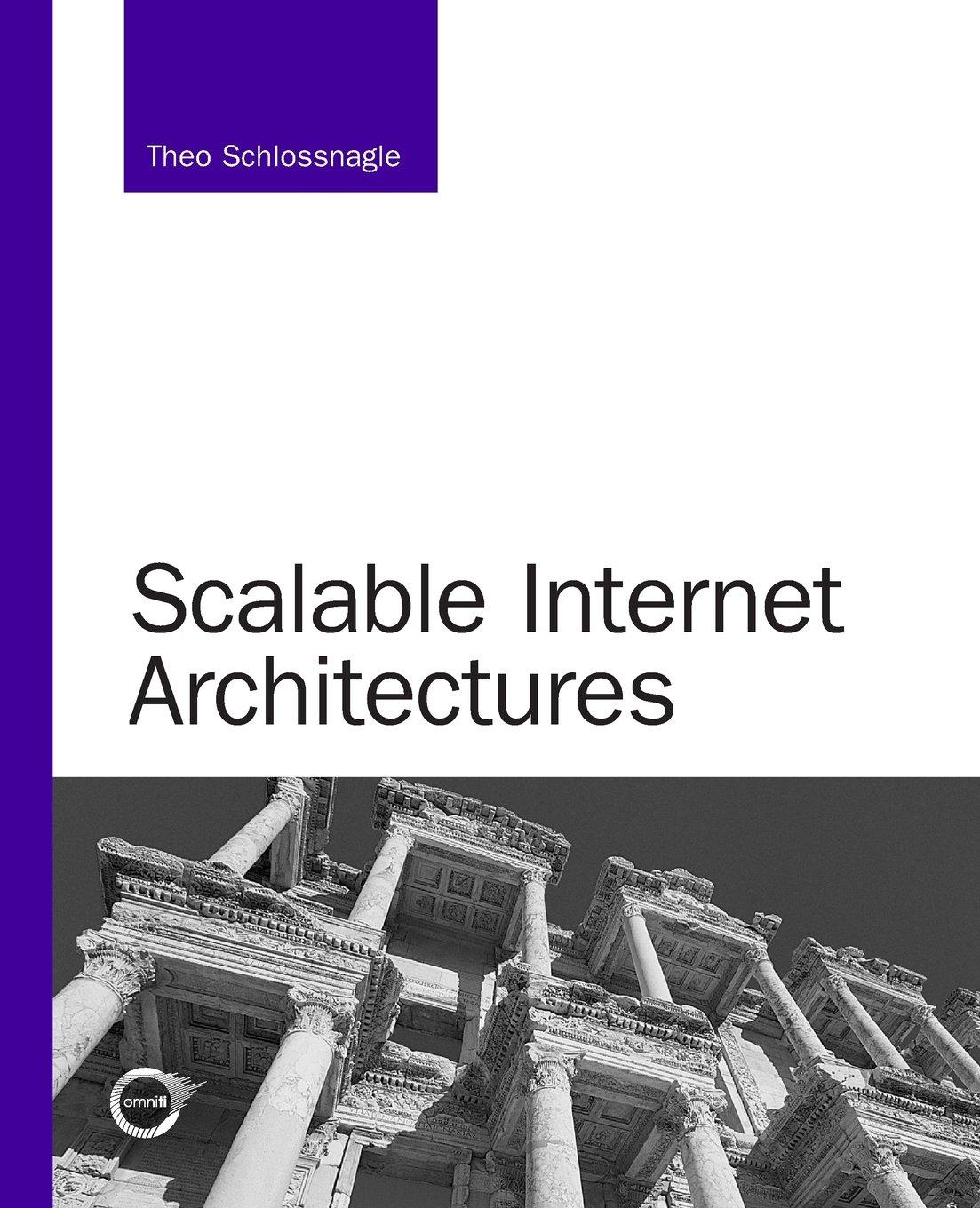scalable internet architectures 1st edition theo schlossnagle 067232699x, 978-0672326998