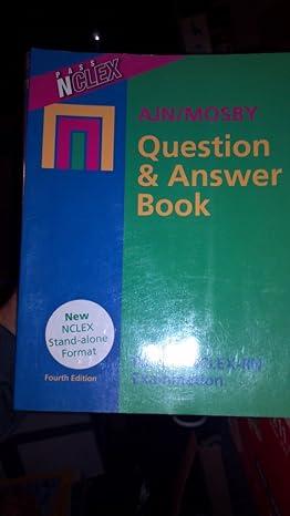 ajn mosby question and answer book for the nclex rn examination 4th edition meribeth l. moran 0801677807,